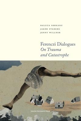 Ferenczi Dialogues: On Trauma and Catastrophe
