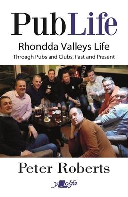 Pub Life: Last Orders at Rhondda Pubs and Clubs Past and Present