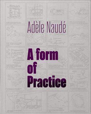 Adèle Naudé: A Form of Practice