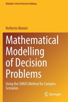 Mathematical Modelling of Decision Problems: Using the Simus Method for Complex Scenarios