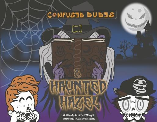 Confused Dudes & Haunted Hazel: Volume 2
