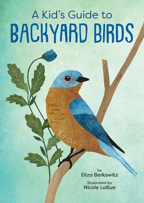 A Kid’s Guide to Backyard Birds