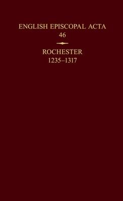 English Episcopal ACTA 46: Rochester 1235-1318