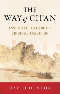 The Way of Ch’an: Essential Texts of the Original Tradition
