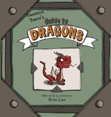 Thaddeus Thayn’s Guide to Dragons