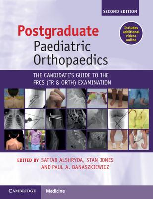 Postgraduate Paediatric Orthopaedics: The Candidate’s Guide to the Frcs(tr&orth) Examination