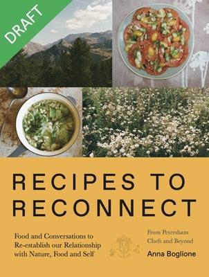 Recipes to Reconnect: Recipes and Conversations to Re-Establish Our Relationship with Nature