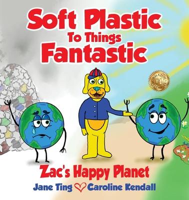 Soft Plastic To Things Fantastic: Zac’s Happy Planet
