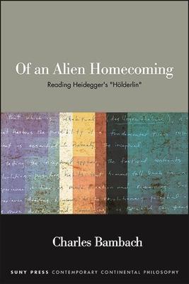 Of an Alien Homecoming: Reading Heidegger’s Hölderlin