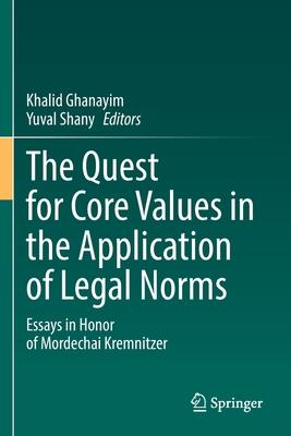 The Quest for Core Values in the Application of Legal Norms: Essays in Honor of Mordechai Kremnitzer