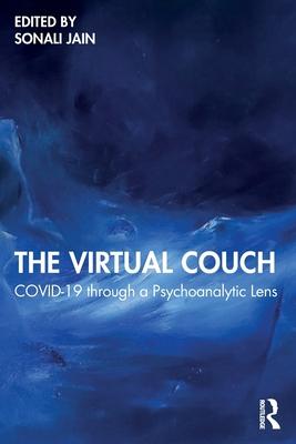 The Virtual Couch: Covid-19 Through a Psychoanalytic Lens