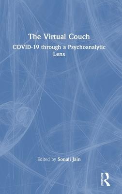 The Virtual Couch: Covid-19 Through a Psychoanalytic Lens