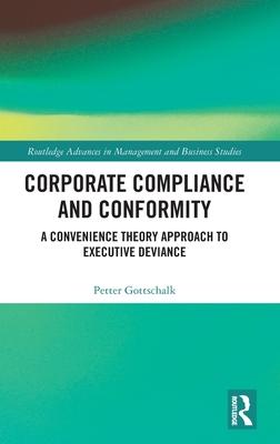 Corporate Compliance and Conformity: A Convenience Theory Approach to Executive Deviance