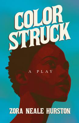 Color Struck - A Play;Including the Introductory Essay ’A Brief History of the Harlem Renaissance’