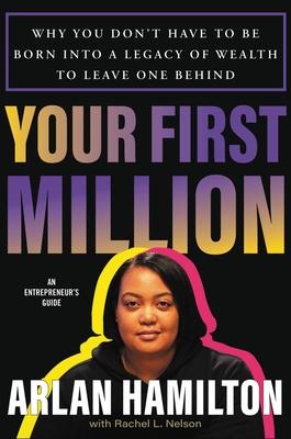 Your First Million: How to Build a Thriving Business--And a Path to Generational Wealth