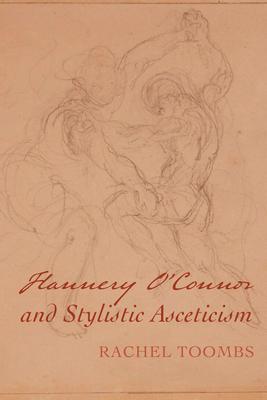 Flannery O’Connor and Stylistic Asceticism