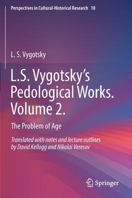 L.S. Vygotsky’s Pedological Works. Volume 2.: The Problem of Age