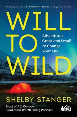 Will to Wild: Go Outside, Change Everything