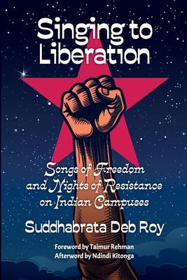 Singing to Liberation: Songs of Freedom and Nights of Resistance in Indian Universities