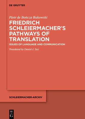 Friedrich Schleiermacher’s Paths of Translation: Issues of Language and Communication