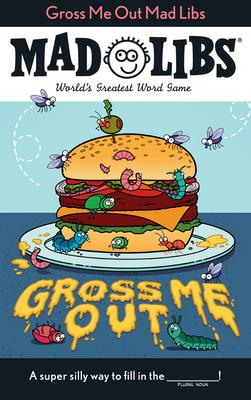 Gross Me Out Mad Libs: World’s Greatest Word Game