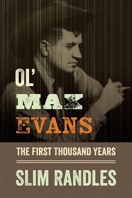Ol’ Max Evans: The First Thousand Years