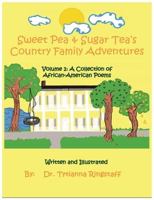 Sweet Pea & Sugar Tea’s Country Family Adventures: Volume 1: A Collection of African-American Poems