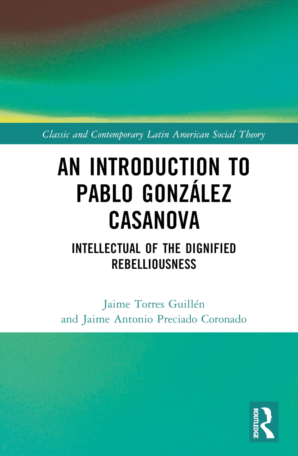 An Introduction to Pablo González Casanova: Intellectual of the Dignified Rebelliousness