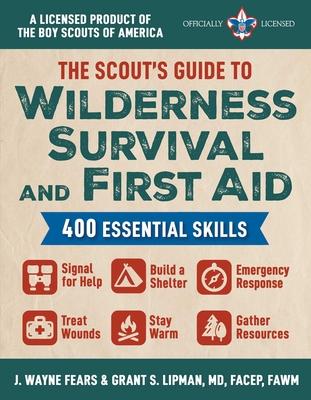 The Scout’s Handbook for Wilderness Survival and First Aid: 400 Essential Skills--Signal for Help, Build a Shelter, Emergency Response, Treat Wounds,