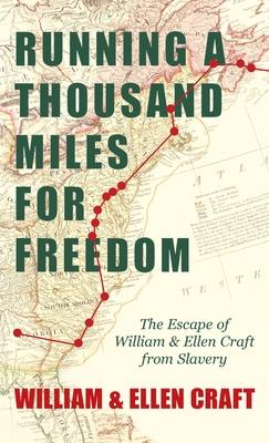 Running a Thousand Miles for Freedom - The Escape of William and Ellen Craft from Slavery: With an Introductory Chapter by Frederick Douglass