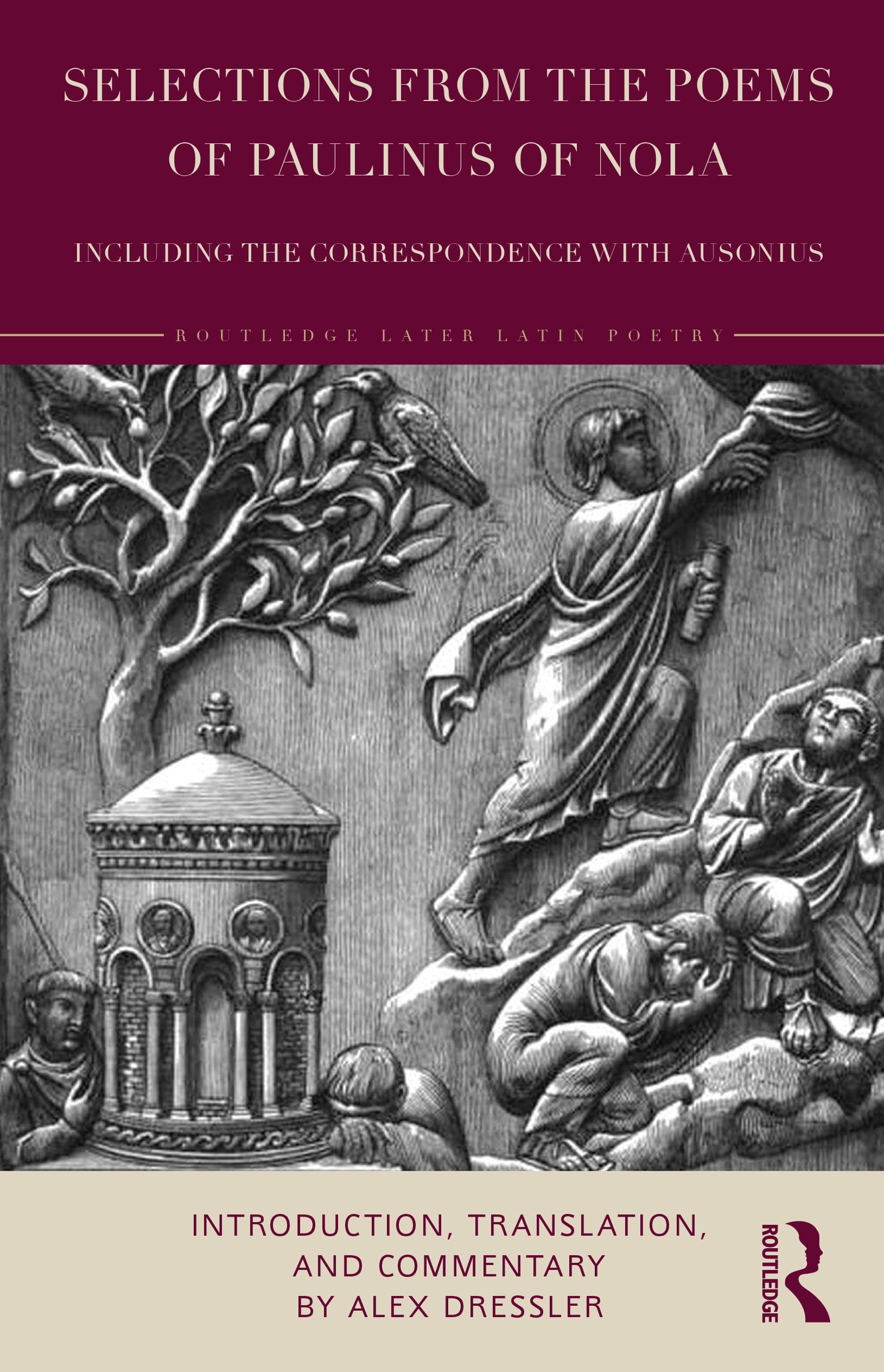 Selections from the Poems of Paulinus of Nola, Including the Correspondence with Ausonius: Introduction, Translation, Commentary