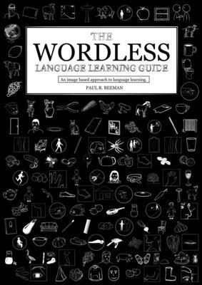 The Wordless Language Learning Guide: An image based approach to language acquisition