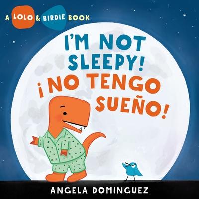Lolo and Birdie: I’m Not Sleepy! / ¡ No Tengo Sueño!