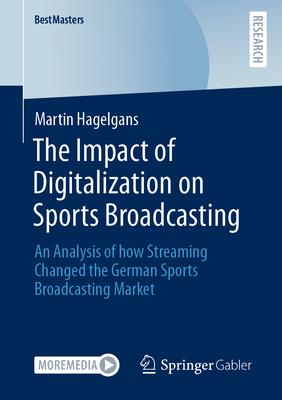 The Impact of Digitalization on Sports Broadcasting: An Analysis of How Streaming Changed the German Sports Broadcasting Market