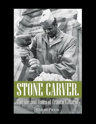 Stone Carver. the Life and Times of Franco Vallario’