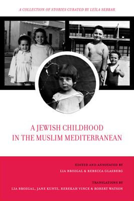 A Jewish Childhood in the Muslim Mediterranean: A Collection of Stories Curated by Leïla Sebbar Volume 2
