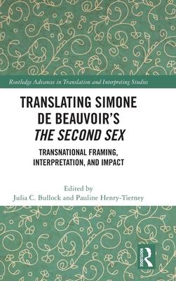 Translating Simone de Beauvoir’s the Second Sex: Transnational Framing, Interpretation, and Impact