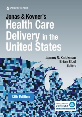 Jonas and Kovner’s Health Care Delivery in the United States