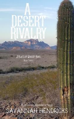 A Desert Rivalry: A Hearts of Woolsey Novel (Book 3)