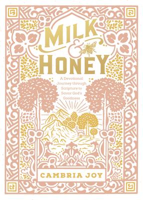 Milk and Honey: A Devotional Journey Through Scripture to Savor God’s Goodness