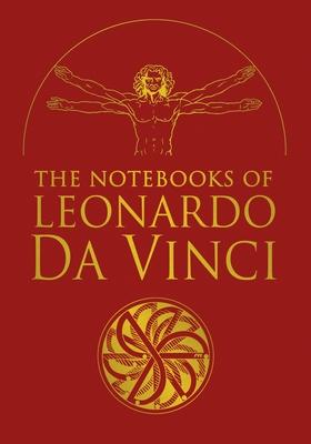 The Notebooks of Leonardo Da Vinci: Selected Extracts from the Writings of the Renaissance Genius
