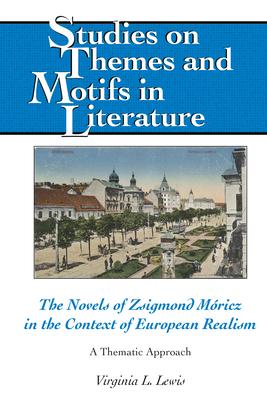 The Novels of Zsigmond Móricz in the Context of European Realism: A Thematic Approach