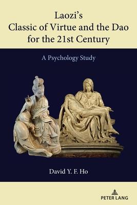 Laozi’s Classic of Virtue and the DAO for the 21st Century: A Psychology Study