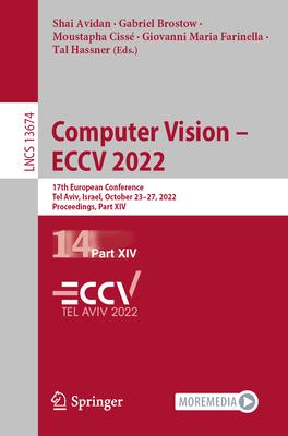 Computer Vision - Eccv 2022: 17th European Conference, Tel Aviv, Israel, October 23-27, 2022, Proceedings, Part XIV