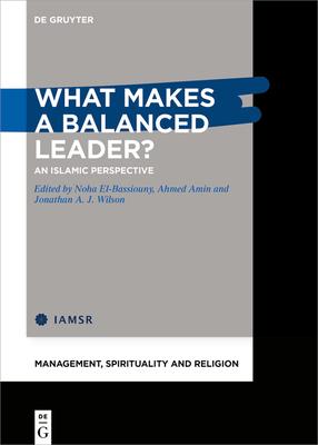 What Makes a Balanced Leader?: An Islamic Perspective