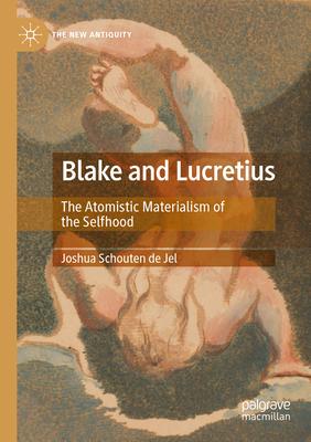 Blake and Lucretius: The Atomistic Materialism of the Selfhood