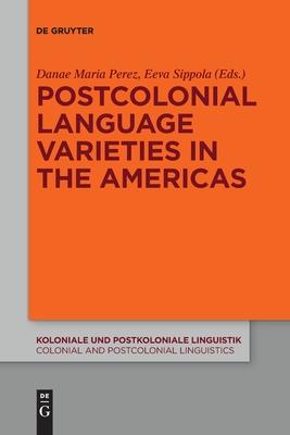 Postcolonial Language Varieties in the Americas