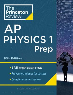 Princeton Review AP Physics 1 Prep, 2024: 2 Practice Tests + Complete Content Review + Strategies & Techniques