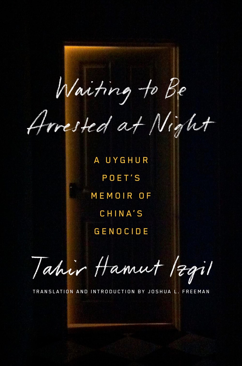 Waiting to Be Arrested at Night: A Uyghur Poet’s Memoir of China’s Genocide