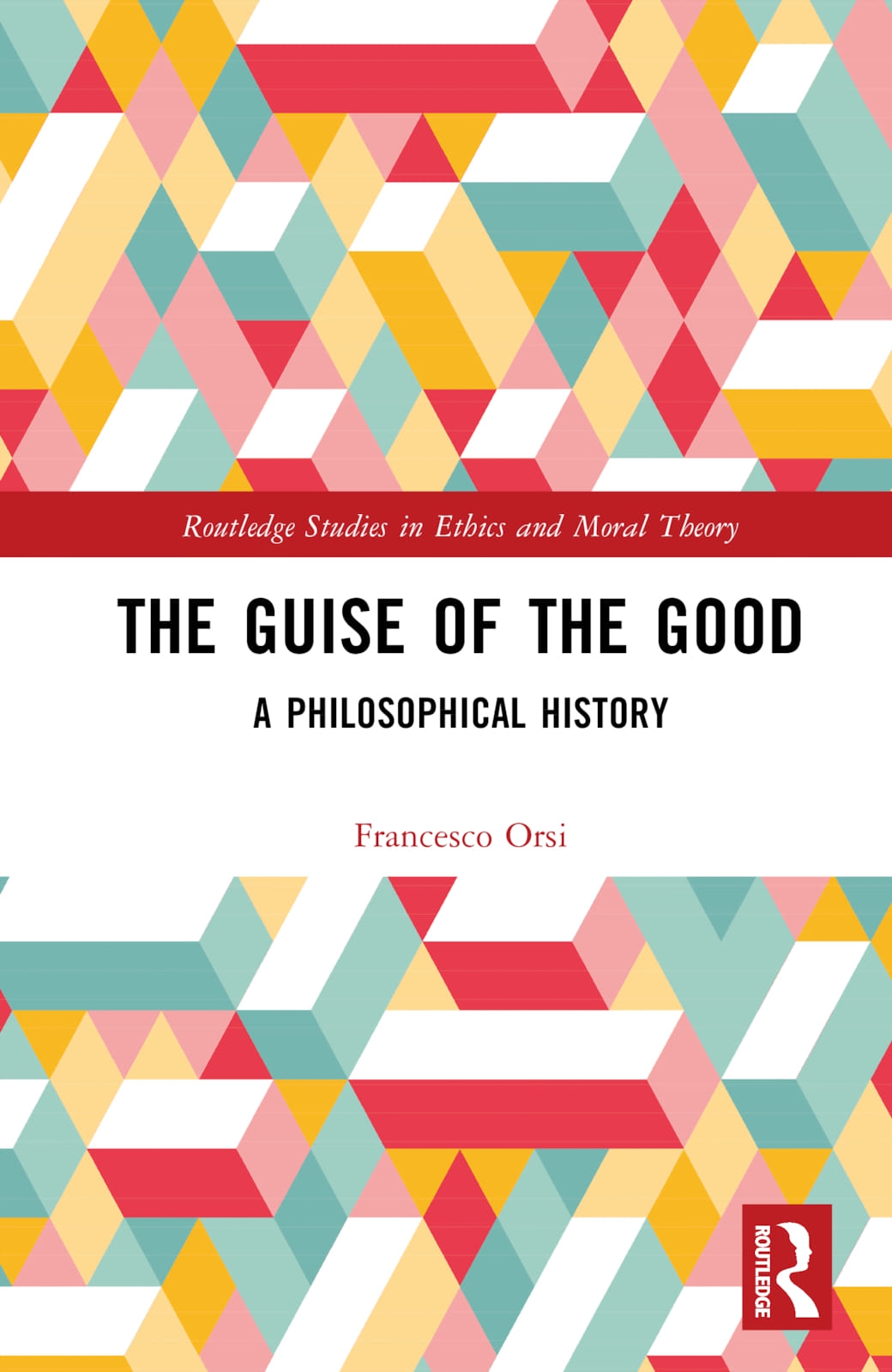 The Guise of the Good: A Philosophical History